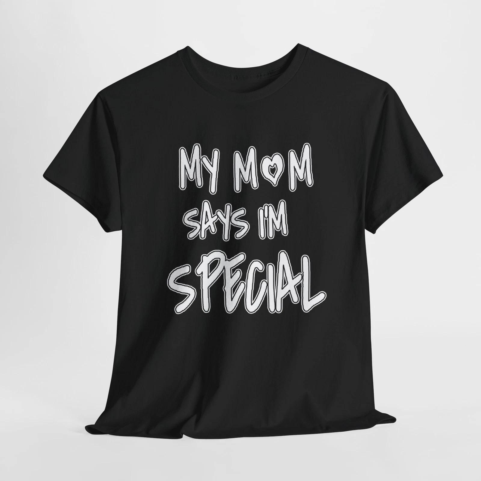 Fun ‘My Mom Says I’m Special’ Unisex Tee - Perfect Gift for Moms, Casual 3XL