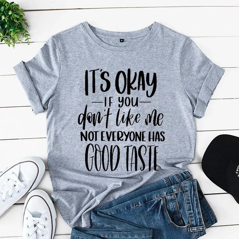 Women T-shirt Not Everyone Has Good Taste Tshirt Annoying Tshirt New Trend Women Tshirts Funny Offensive Shirts Sassy Quote Tees