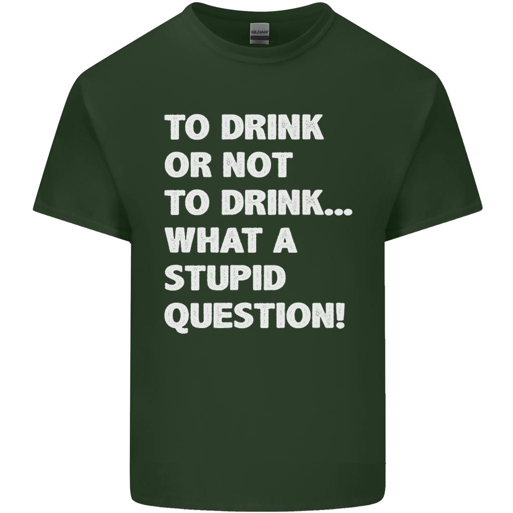 To Drink or Not to What a Stupid Question Unisexs Light Cotton TShirt