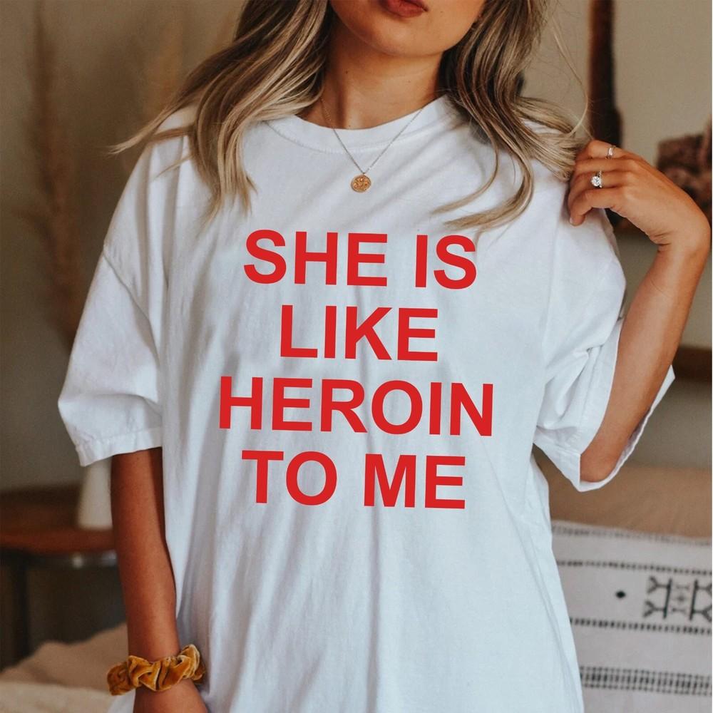 

She Is Like A Heroin To Me T shirt | 2000s | Aesthetics | y2k Unisex T-Shirt L