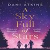 A Sky Full of Stars by Dani Atkins Paperback Book 9781789546224