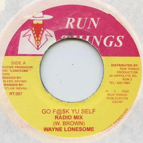 7inch Record WAYNE LONESOME - Go Fuck Yu Self Run Things 2004 Jamaica Reggae, Ska & Dub