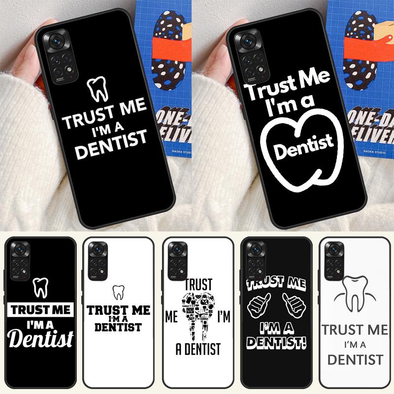Trust Me I'm A Dentist Case For Xiaomi Redmi 14C 10C 12C 13C Cover For Redmi Note 13 Pro 14 9 10 11 12 10S 11S 12S