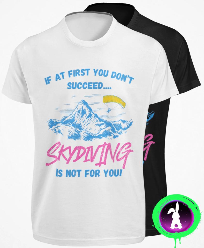 If At First You Dont Succeed Skydiving Is Not For You T SHIRT Funny Skydiver TEE