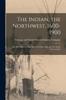 Libro The Indian, the Northwest, 1600-1900; the Red Man, the War Man, the White Man, and the North-Western Line