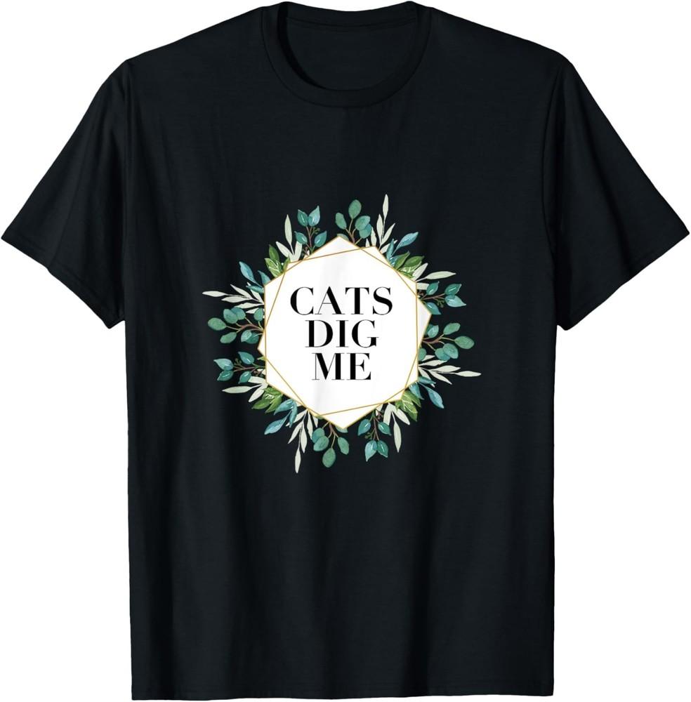 Cute Cats Dig Me Funny Saying Floral Graphic T-Shirt Unisex T-Shirt L