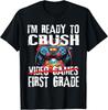 Ready To Crush Video Games First Grade 1st Day School Boys Gift Unisex T-Shirt