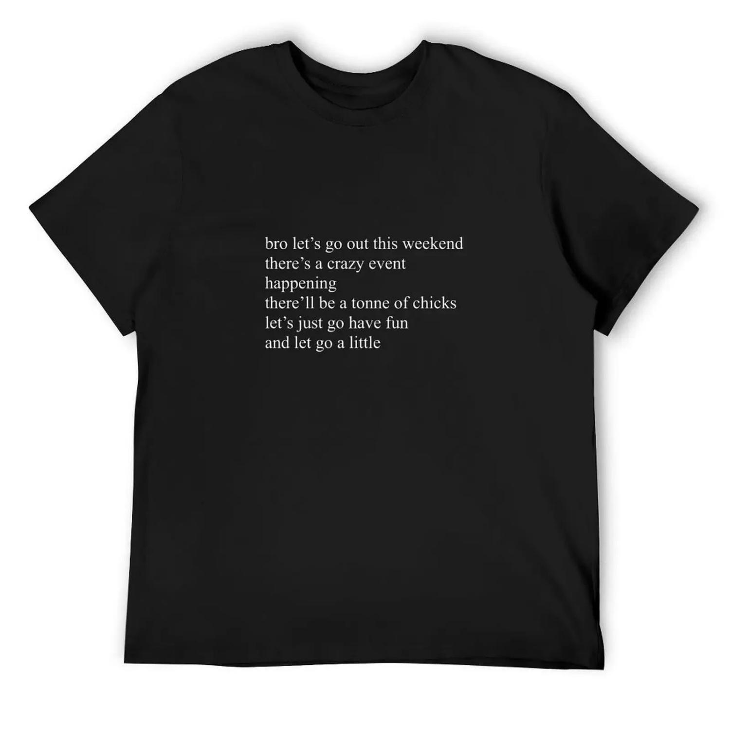 

bro let s go out this weekend Timon kriek T-Shirt Aesthetic clothing hippie clothes quick-drying men workout shirt XXXXXL