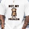 Not My Problem Funny Monkey T Shirt Sarcastic Adult Humor Novelty Vintage Washed Top For Everyday Wear Graphic Comfortable