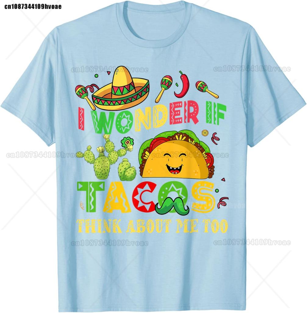 Cinco De Mayo I Wonder If Tacos Think About Me Too Unisex Women T-Shirt