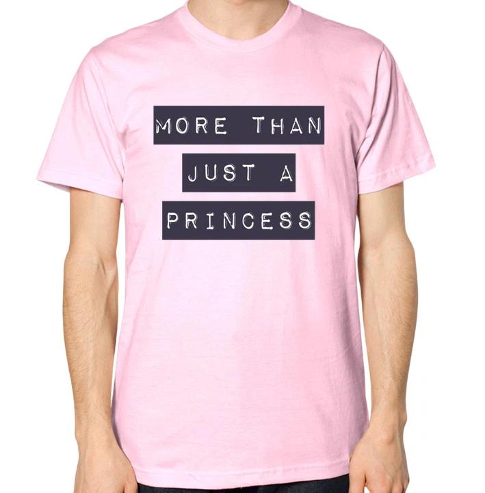 More Than Just A Princess T-Shirt Men Women Unisex Top L