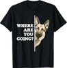 Wohin Gehst Du Lustiges Deutschen Schäferhund Liebhaber T-Shirt