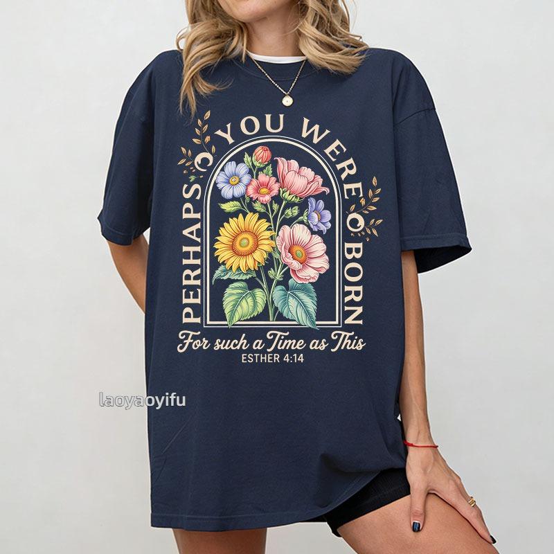 Esther 414 Bible Verse Graphic T Shirts Christian Floral Harajuku Design Cotton Tees Unisex Shortsleeve Tops Casual Ropa Mujer