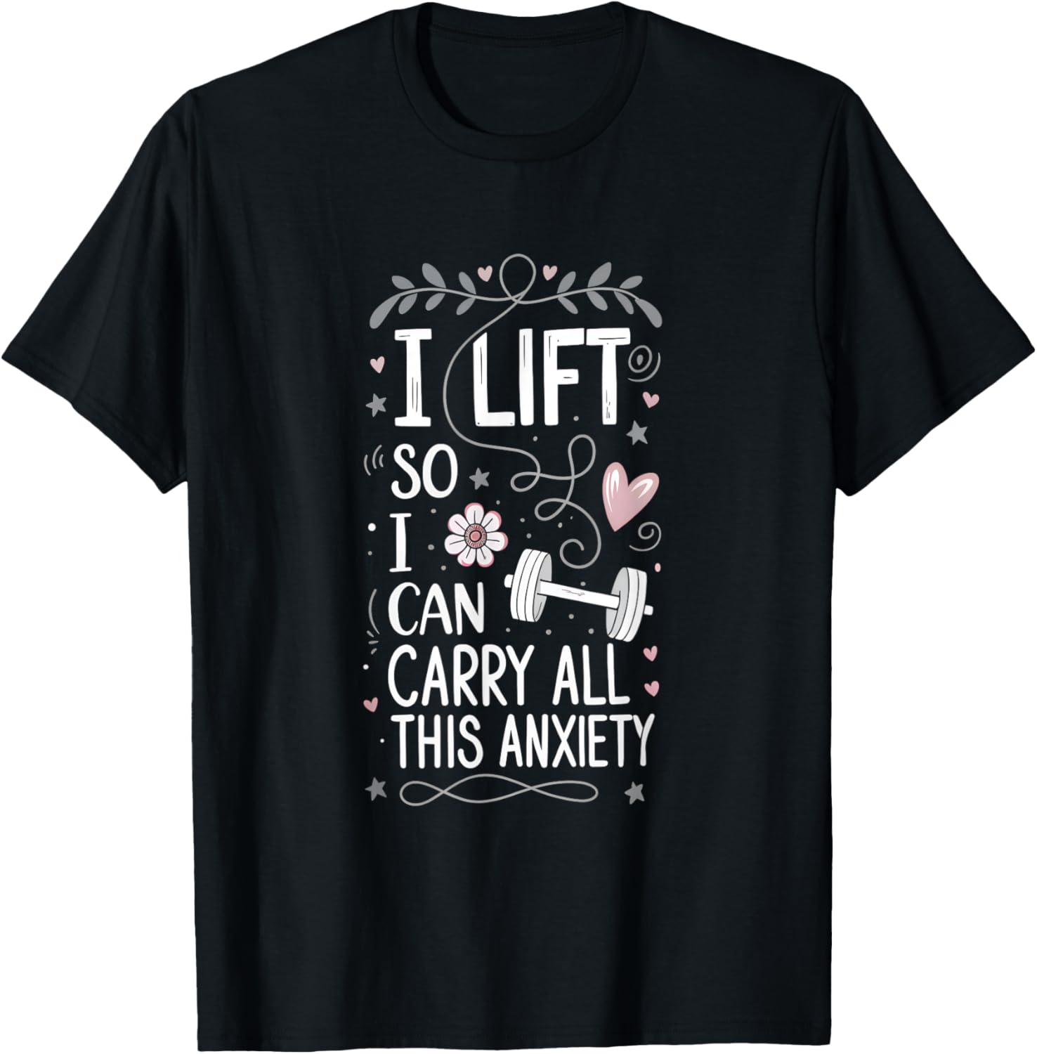 I Lift So I Can Carry All This Anxiety Gym Humor T-Shirt S разноцветный