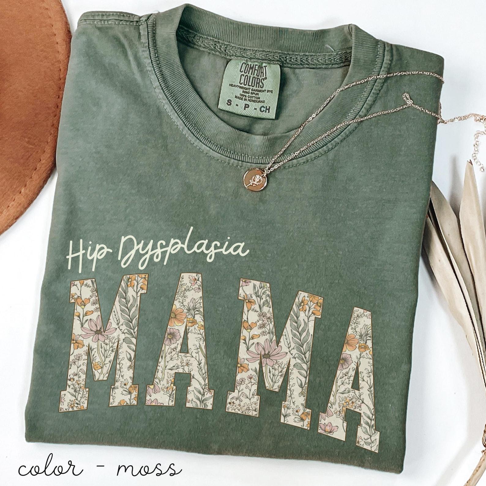Hip Dysplasia Mama Shirt, Medical Hip Shirt, Hip Surgery Floral Mama Tee, Support Mom Gift, Hospital Journey Shirt, Special Needs Parent Top 120