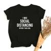 I Was Social Distancing Before It Was Cool Summer Women Short Sleeve T Shirt Female Harajuku