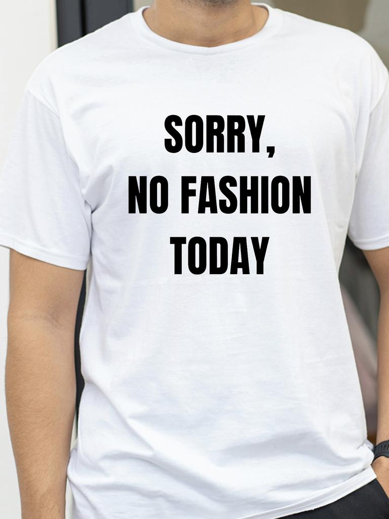 Sorry No Fashion Today Printed T Shirts Men Women Humor Funny Short Sleeve Tshirt Summer Round Neck Tops Simple Style Tees