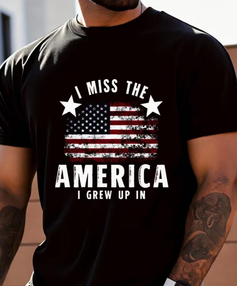 UnisexS TShirt Featuring The Design of The American Flag I Miss The America I Grew Up Summer Casual Wear A Gift for Fathers Or