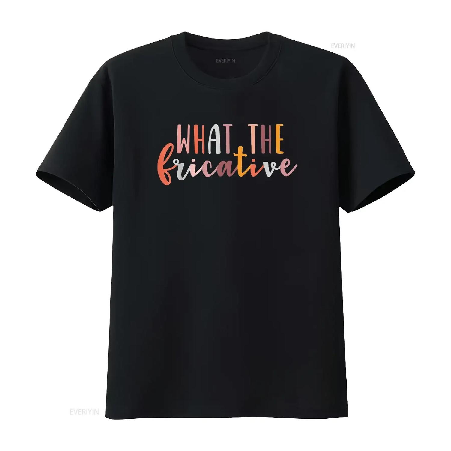 

Pathologist Speech Language Therapy What The Fricative T Shirt vintage Washed Soft fashion Breathable Top For Everyday Wear S чёрный