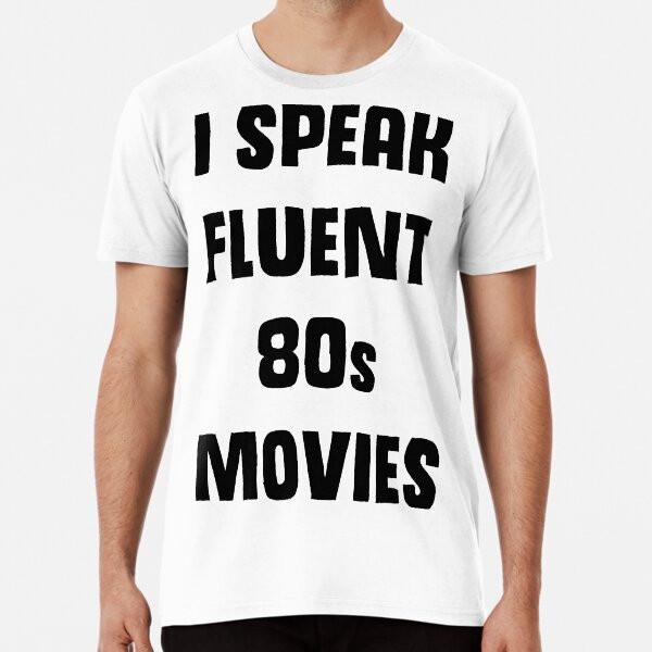 I Speak Fluent 80's Movies T-Shirt S-5XL Best T-Shirt