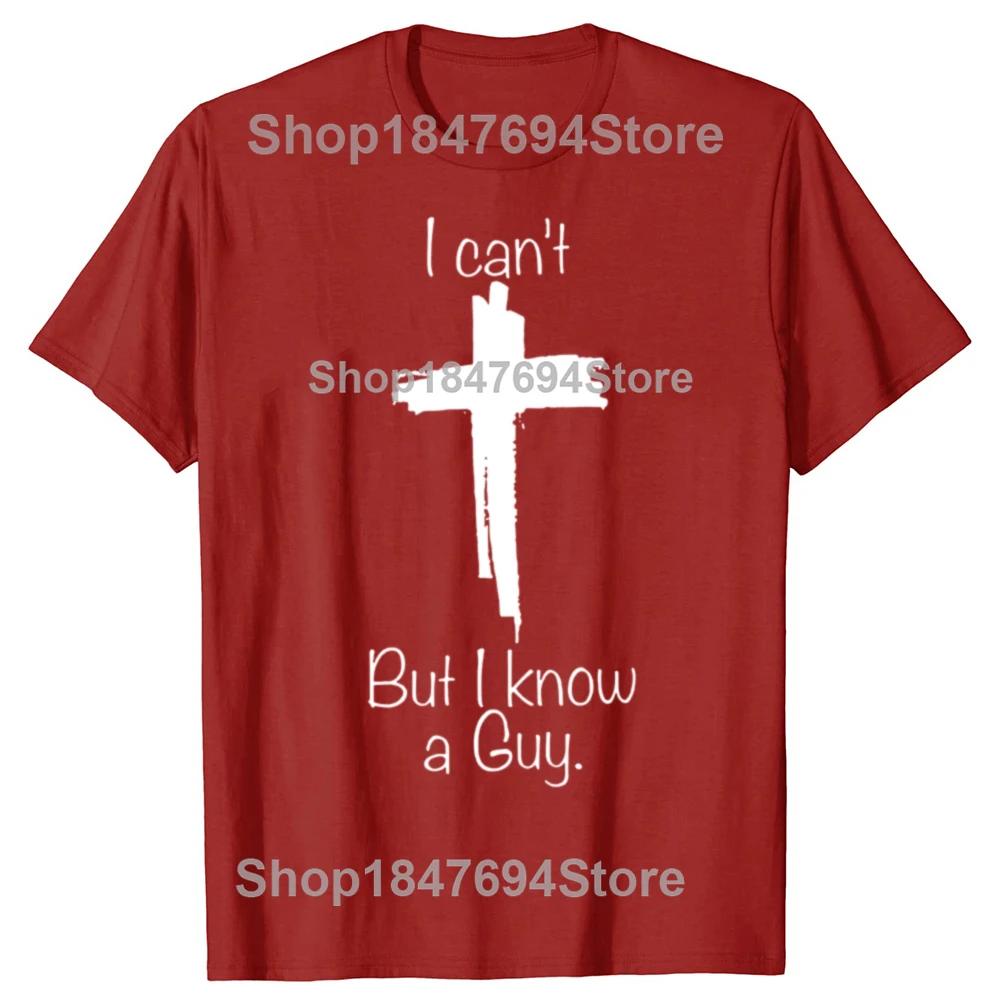 Vintage I Cant But I Know A Guy Graphic Tshirt Men Women Hip Hop Christian Jesus Fans T Shirt 100 Cotton Comfort Tshirts