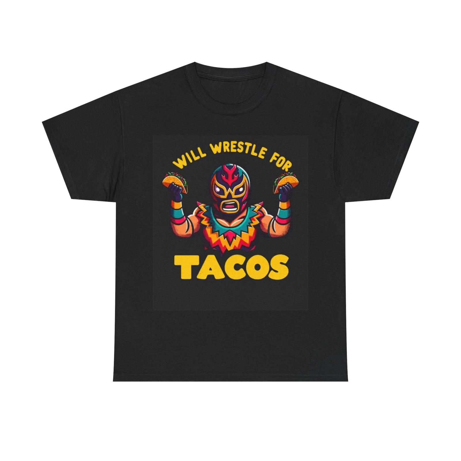 Men s and Women s T-shirts Will Wrestle For Tacos XS
