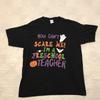 You Can't Scare Me I'm A Preschool Teacher Halloween Black T Shirt XL