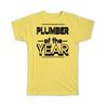 Gift T-Shirt : PLUMBER of The Year Christmas Birthday Work Job