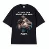 If They Talk Behind Yo Back Fart Wolf Literally Me Funny Meme Emo Tshirt Mens Clothing Harajuku Retro Oversized Cotton T Shirt