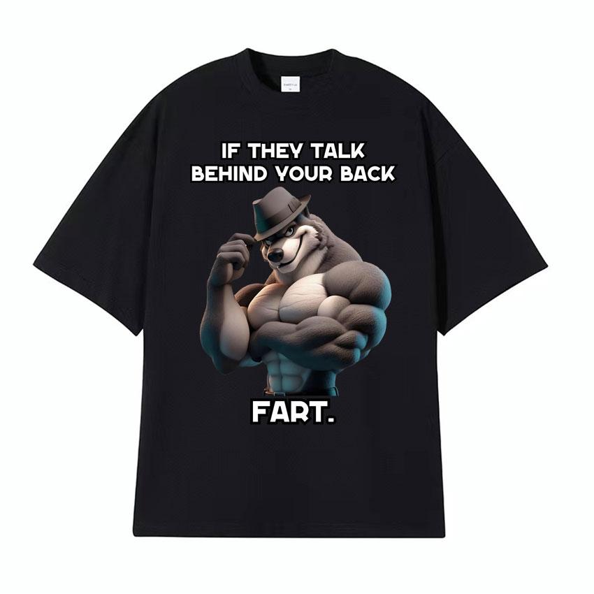 If They Talk Behind Yo Back Fart Wolf Literally Me Funny Meme Emo Tshirt Mens Clothing Harajuku Retro Oversized Cotton T Shirt
