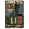 Gardening Because Murder is Wrong Vintage Metal Tin Signs Wall Decor for Home Garden Bars Cafe Clubs Retro Posters Plaque
