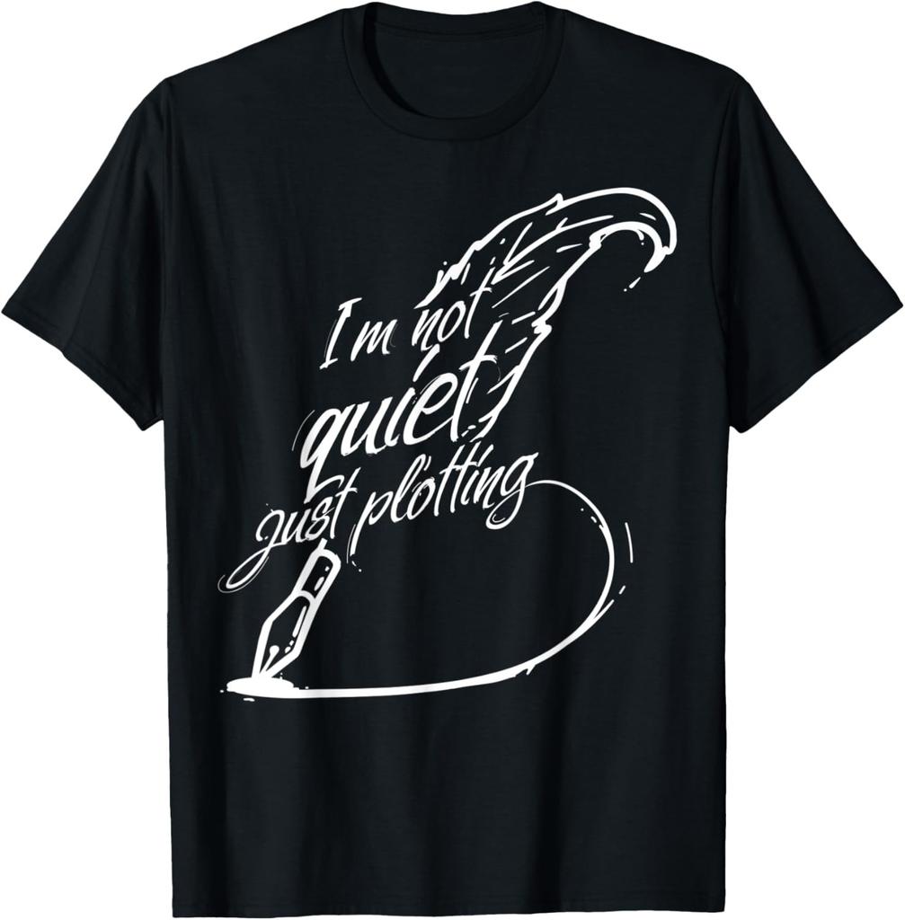 I'm Not Quiet Just Plotting - Writer Introvert Humor Gift T-Shirt
