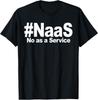 No As A Service Shirt Funny No As A Service T-Shirt Unisex T-Shirt