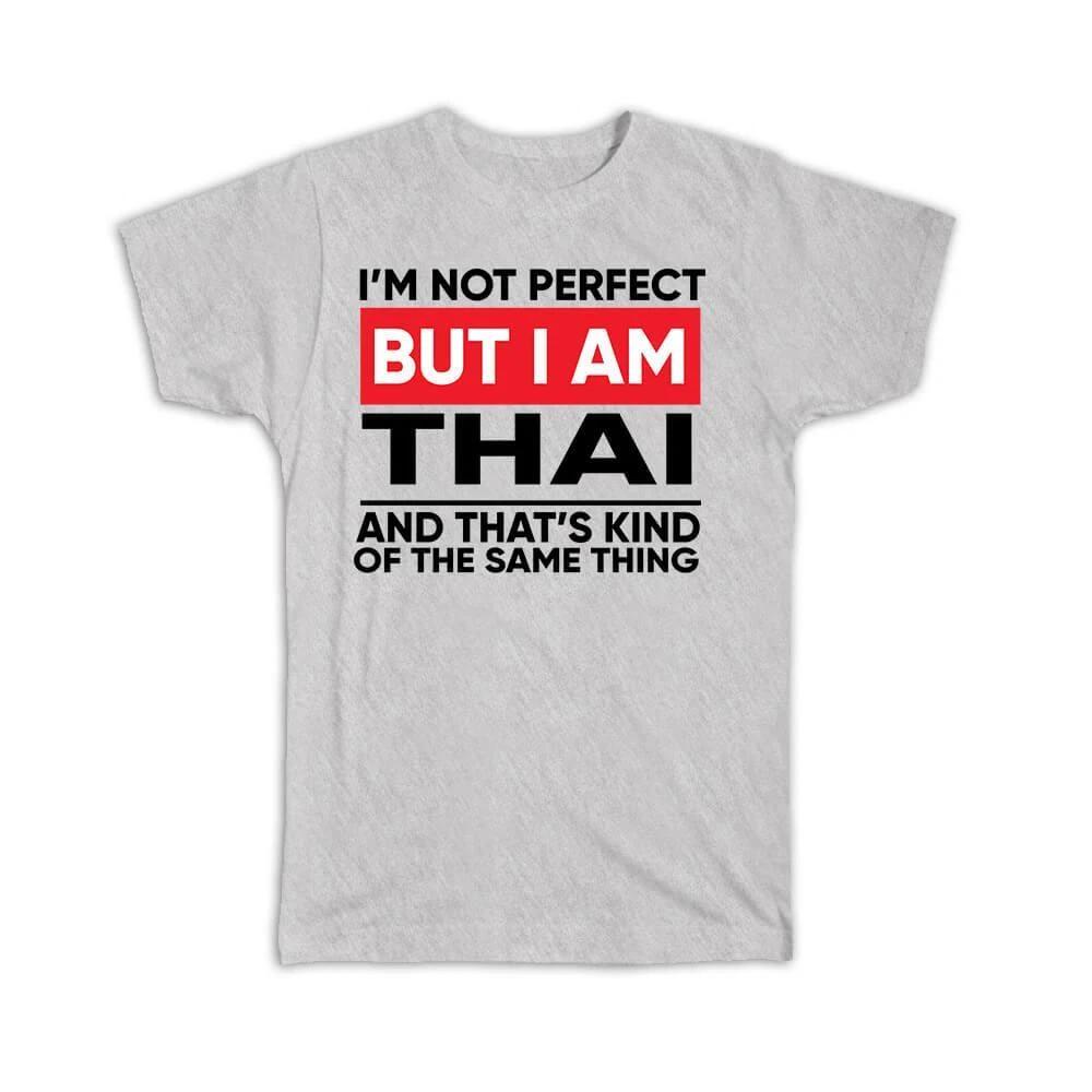 Gift T-Shirt : I am Not Perfect Thai Thailand Funny Expat Country L