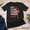 Eat Sleep Hockey Repeat - Gift T-Shirt Unisex T-shirt
