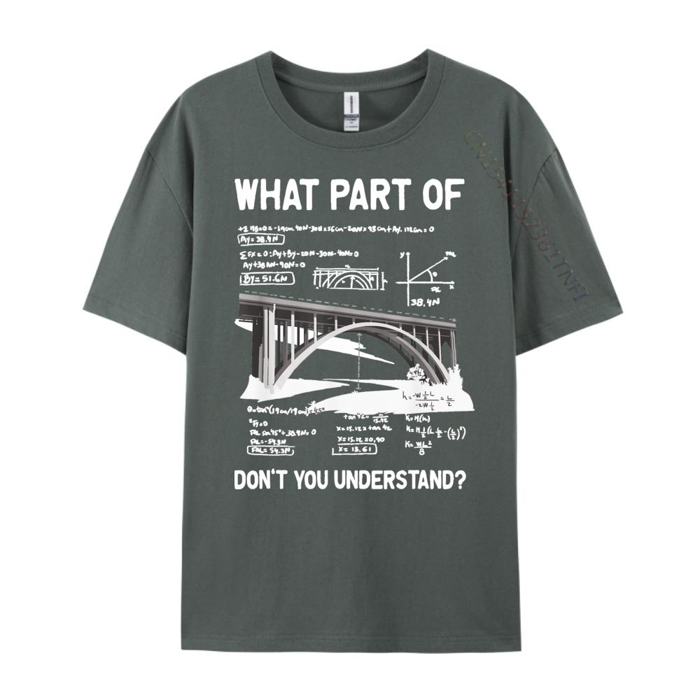 What Part Of Dont You Understand Civil Structural Engineer Men T Shirts High Quality Student Moisture Wicking New Year 2025