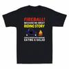 Fireball Because No Great Riding Story Ever Started With Someone Funny T-Shirt