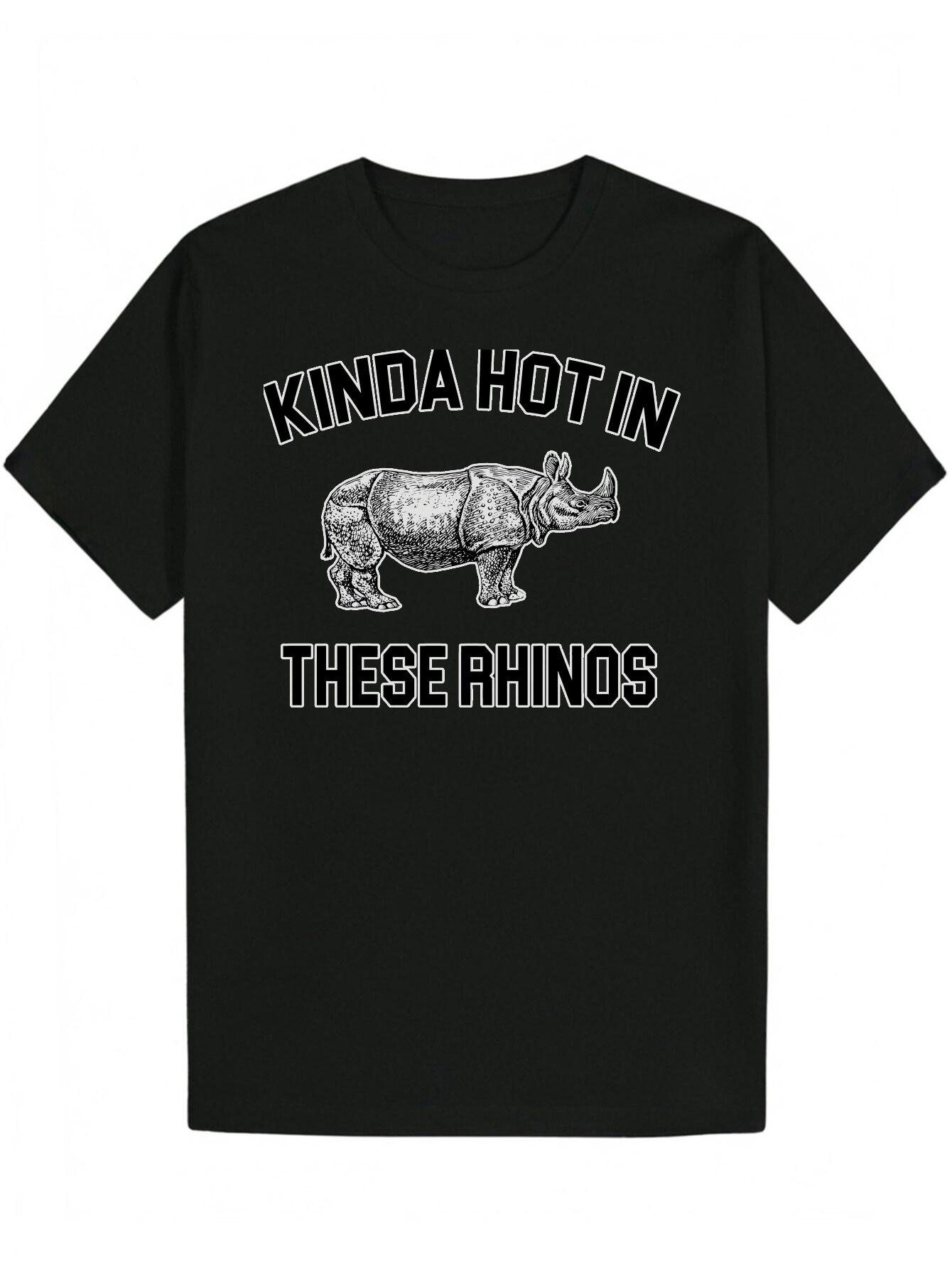 

Casual Summer T-shirt - Kinda Hot in These Rhinos Graphic Tee XL