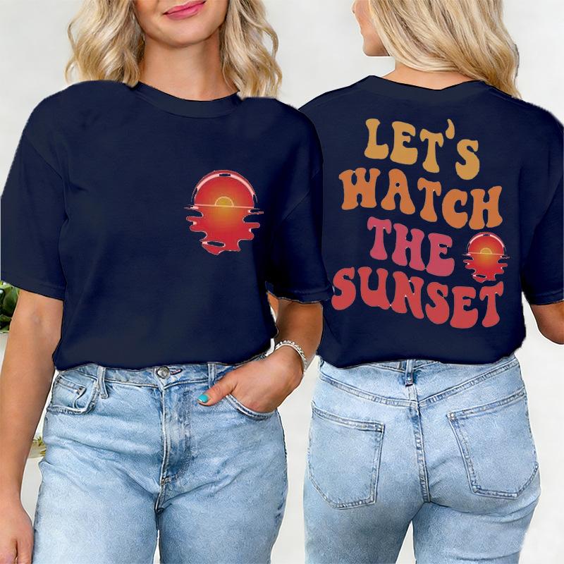 LetS Watch The Sunset Print Womens Clothing Women TShirt Fashion Casual Short Sleeve ONeck Basic Tops Novelty T Shirt Female