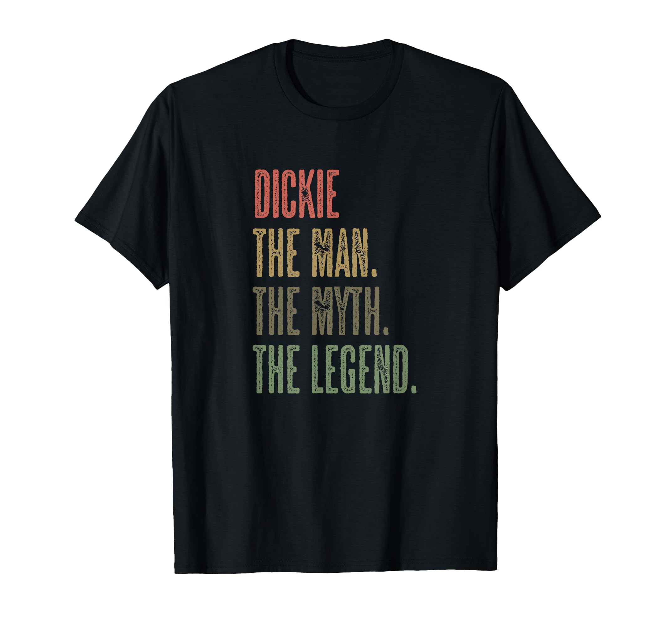 

Dickie the Man the Myth the Legend | Mythos Legend Name - T-Shirt