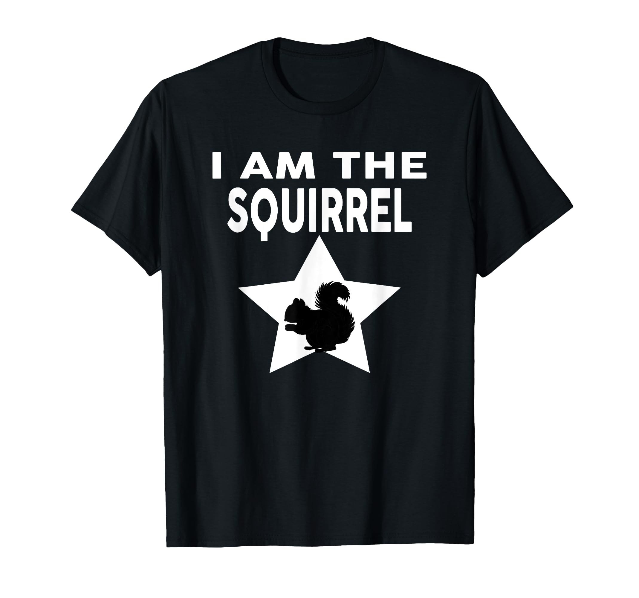 I Am The SQUIRREL T-shirt Funny Squirrel T-shirt