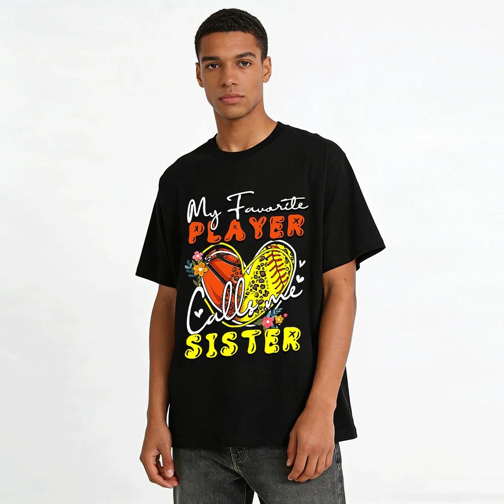 My Favorite Player Calls Me Sister Baseball Softball Tee Pure Cotton T-shirt