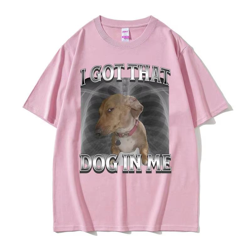 I Got That Dog in Me Lustiges Hundememe T-Shirts Herren Damen Mode Oversized Kurzarm T-Shirts Sommer Rundhals 100% Baumwolle T-Shirt