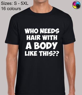 Wer braucht Haare mit einem Körper Bodybuilding Gewichtheben Sport T-Shirt Herren Damen T-Shirts Oberteil für Männer