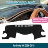 For Geely MK LG 2006~2018 EC6 Englon Jinying  Anti-Slip Mat Dashboard Mat Cover Pad Inner Sun Shade Dash Board Car Accessories