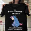 Eeyore I Piss U Of ThatS Great At Least IM Doing Some Tshirt Unisex Unisex