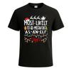 Most Likely To Be Mistaken Gift Xmas Novelty Unisexs T Shirt Funny Party Shirt Top