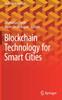 The Blockchain Technology for Smart Cities Book
