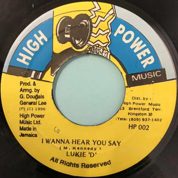 

7inch Record LUKIE D - I Wanna Hear You Say HP002 High Power Musi 1996 Jamaica Reggae, Ska & Dub Used