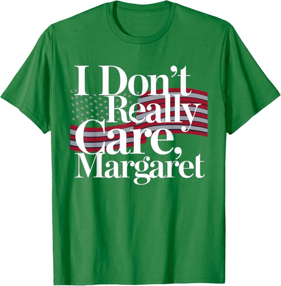 I Dont Really Care Margaret Funny Minimalist American Unisex T-shirt XXL